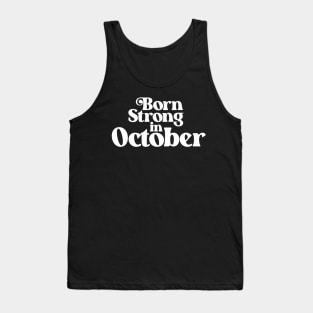 Born Strong in October - Birth Month (2) - Birthday Tank Top